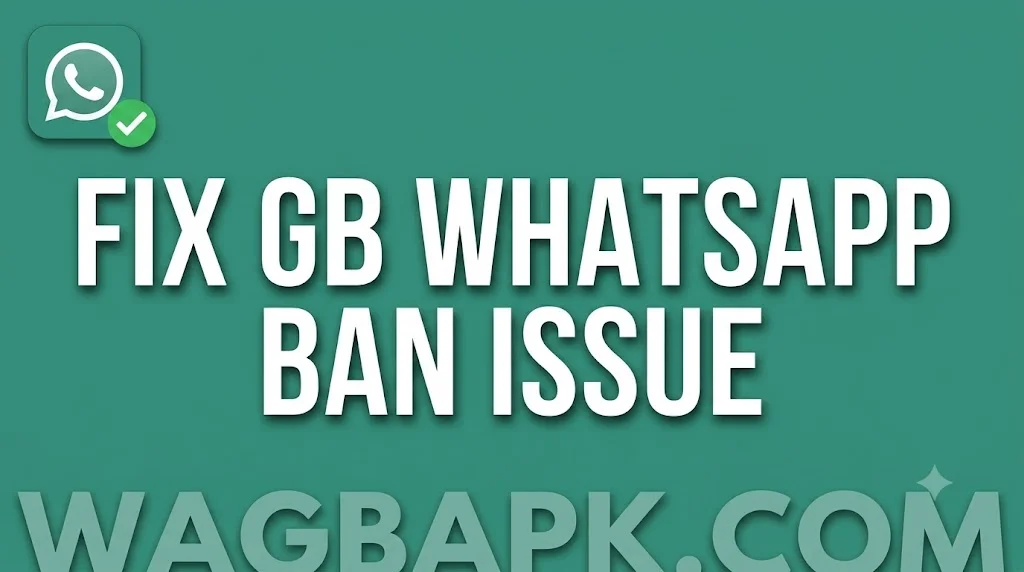 Fix GB WhatsApp Ban Issue